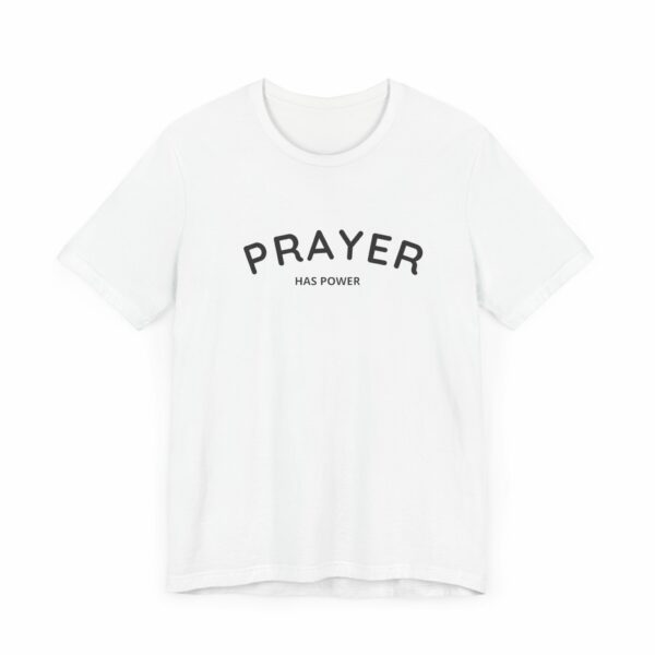 Prayer Has Power: Bella + Canvas Tee: - Image 2