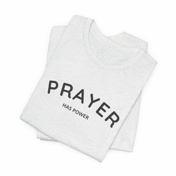 Prayer Has Power: Bella + Canvas Tee: - Image 6