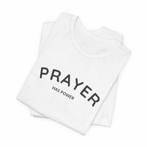 Prayer Has Power: Bella + Canvas Tee: - Image 3