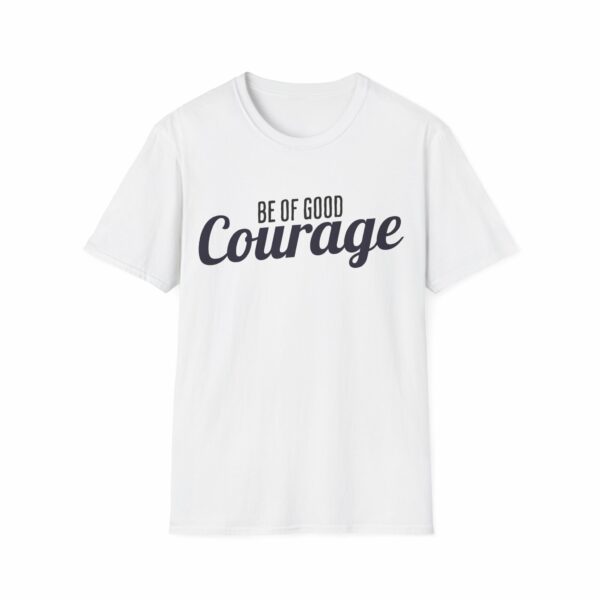 White t-shirt with the words 'Be of Good Courage' in black, centered on the chest.