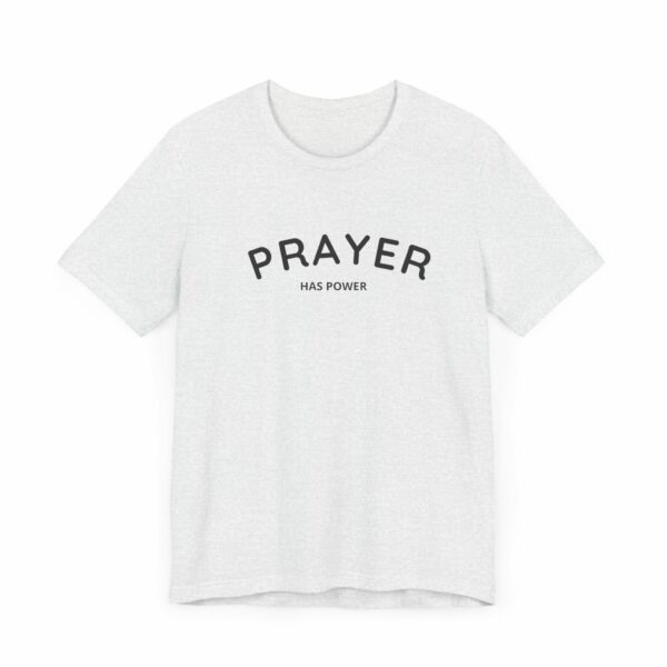 Prayer Has Power: Bella + Canvas Tee: - Image 4