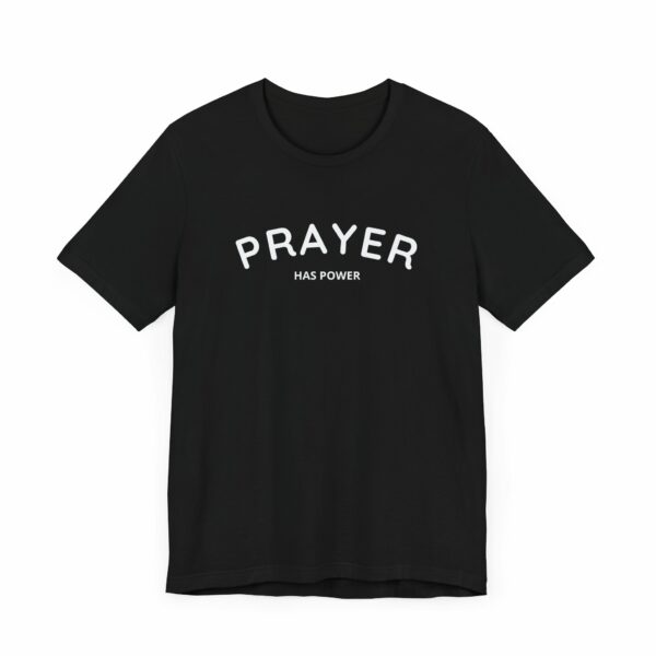 Prayer Has Power: Bella + Canvas Tee: - Image 7