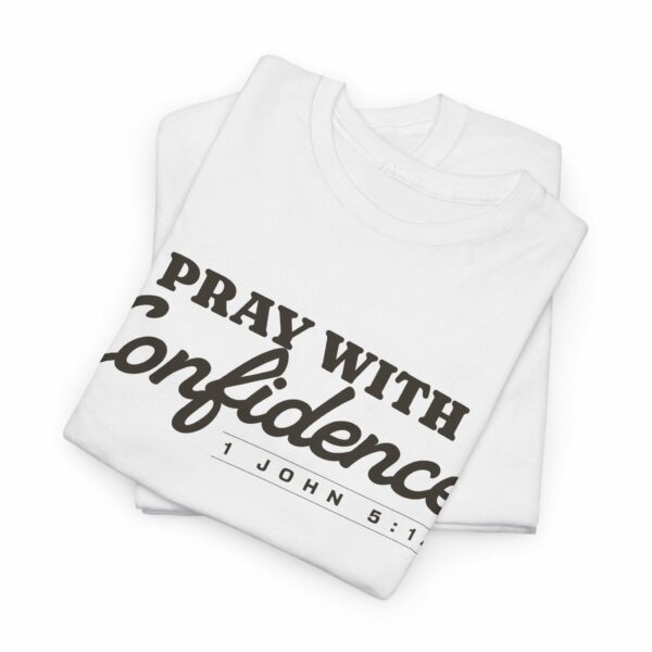 Pray with Confidence T-Shirt – Gildan 5000 with verse - Image 3